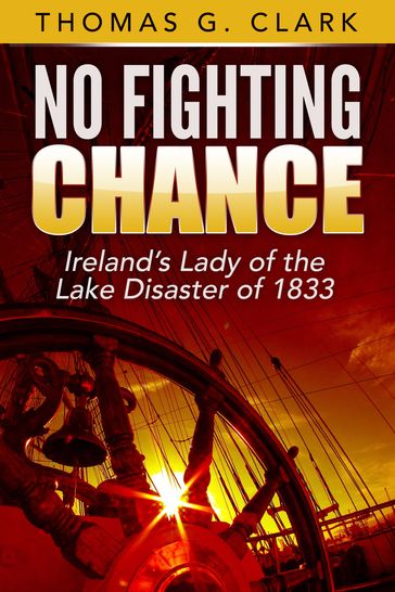 No Fighting Chance-Ireland's Lady of the Lake Disaster of 1833 - Thomas Clark