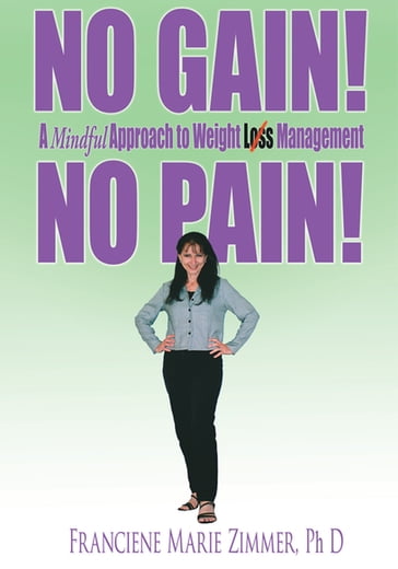 No Gain! No Pain! - Franciene Marie Zimmer Ph.D
