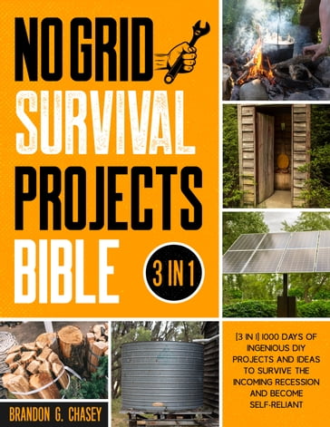 No Grid Survival Projects Bible - Brandon G. Chasey