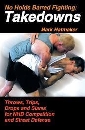 No Holds Barred Fighting: Takedowns