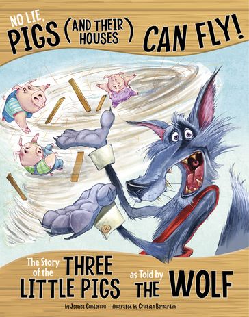 No Lie, Pigs (and Their Houses) Can Fly! - Jessica Gunderson