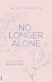 No Longer Alone - Mulberry Mansion