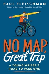 No Map, Great Trip: A Young Writer s Road to Page One