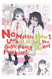 No Matter How I Look at It, It s You Guys  Fault I m Not Popular!, Vol. 15