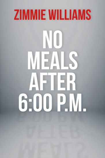No Meals After 6:00 P.M. - Zimmie Williams