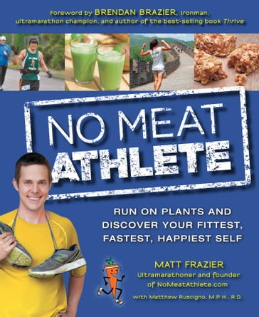 No Meat Athlete - Matt Frazier - M.P.H  R.D. Matt Ruscigno