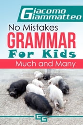 No Mistakes Grammar for Kids, Volume I, Much and Many