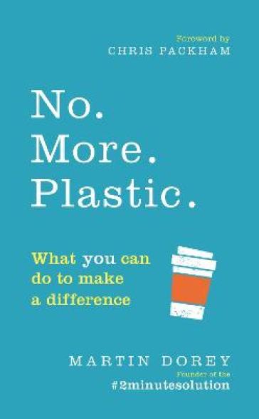 No. More. Plastic. - Martin Dorey