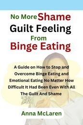 No More Shame Guilt Feeling From Binge Eating