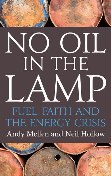 No Oil In The Lamp: Fuel, faith and the energy crisis - Andy Mellen - Neil Hollow