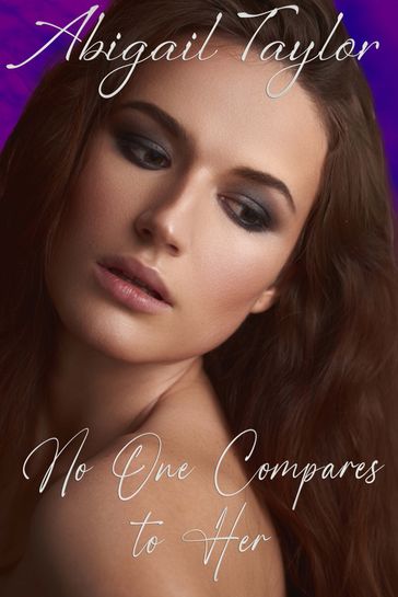 No One Compares to Her - Abigail Taylor