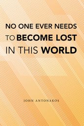 No One Ever Needs to Become Lost in This World
