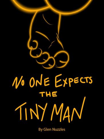 No One Expects the Tiny Man - Glen Nuzzles