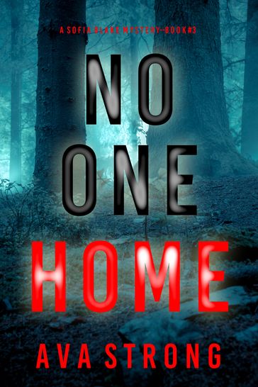 No One Home (A Sofia Blake FBI Suspense ThrillerBook Three) - Ava Strong