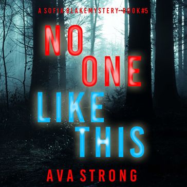 No One Like This (A Sofia Blake FBI Suspense ThrillerBook Five) - Ava Strong