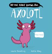 No One Really Knows an Axolotl (eBook)