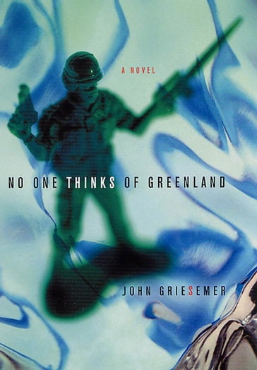 No One Thinks of Greenland - John Griesemer