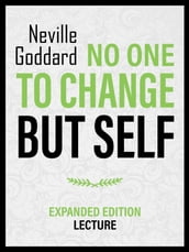 No One To Change But Self - Expanded Edition Lecture