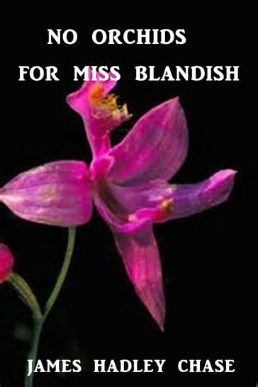 No Orchids for Miss Blandish - James Hadley Chase