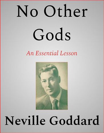 No Other Gods - Neville Goddard