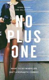 No Plus One: What to Do When Life Isn t a Romantic Comedy
