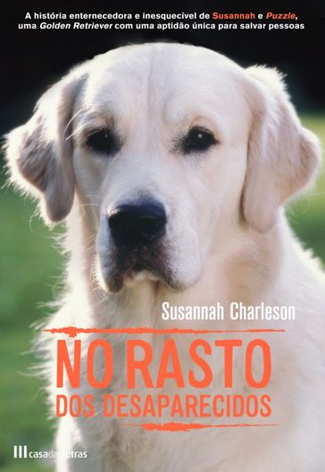 No Rasto dos Desaparecidos - Amor e Aventura de Um Cão de Busca e Salvamento - Susannah Charleson