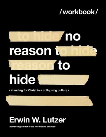 No Reason to Hide Workbook - Erwin W. Lutzer