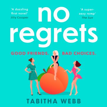No Regrets: A spicy laugh-out-loud rom-com about love and friendship that is 'a must-read' (Amanda Holden) - Tabitha Webb