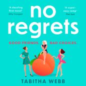 No Regrets: A spicy laugh-out-loud rom-com about love and friendship that is 