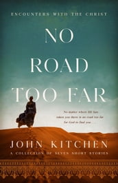 No Road Too Far: Encounters with the Christ