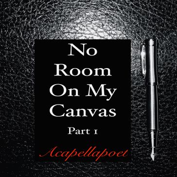 No Room On My Canvas Part 1 - Ely J. Rodriguez