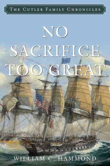 No Sacrifice Too Great - William C. Hammond