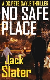 No Safe Place (DS Peter Gayle thrillers Book 6)