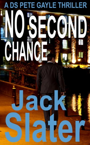 No Second Chance (DS Peter Gayle thriller series, Book 14) - JACK SLATER