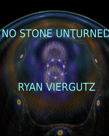 No Stone Unturned - Ryan Viergutz