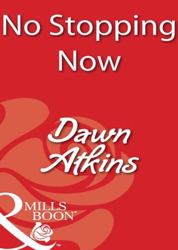 No Stopping Now (Mills & Boon Blaze) - Dawn Atkins