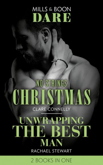 No Strings Christmas / Unwrapping The Best Man: No Strings Christmas / Unwrapping the Best Man (Mills & Boon Dare) - Clare Connelly - Rachael Stewart