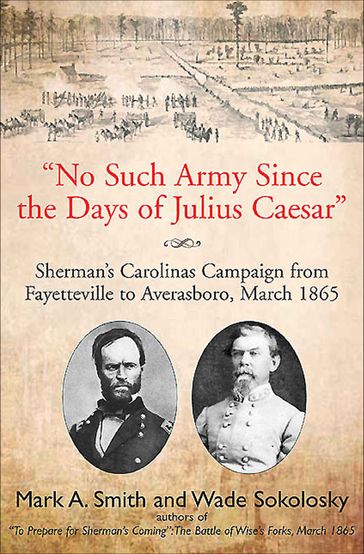"No Such Army Since the Days of Julius Caesar" - Mark A. Smith - Wade Sokolosky
