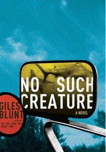 No Such Creature - Giles Blunt