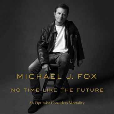 No Time Like the Future - Michael J. Fox