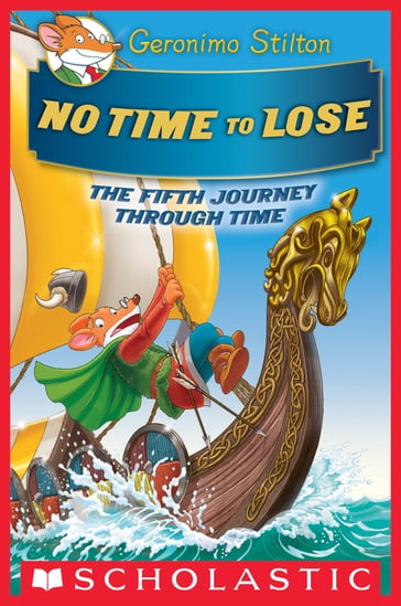 No Time To Lose (Geronimo Stilton Journey Through Time #5) - Geronimo Stilton