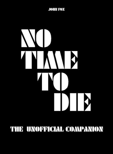 No Time to Die - The Unofficial Companion - John Fox