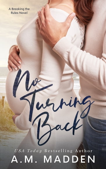No Turning Back, A Breaking the Rules Novel - A.M. Madden