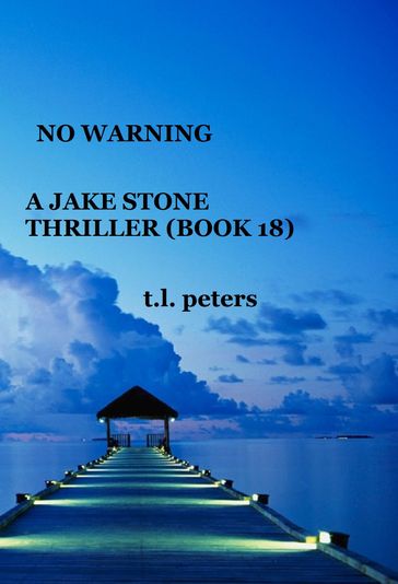 No Warning, A Jake Stone Thriller (Book 18) - T.L. Peters