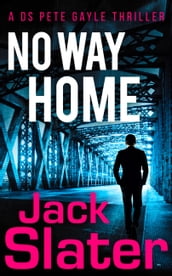 No Way Home (DS Peter Gayle thriller series, Book 3)