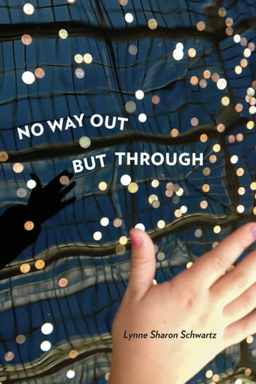 No Way Out but Through - Lynne Sharon Schwartz