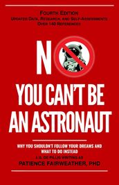 No, You Can t be an Astronaut 4th Edition