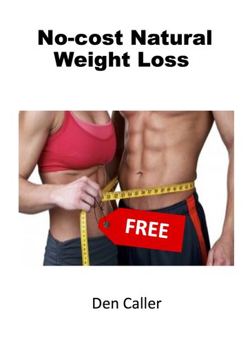 No-cost Natural Weight Loss - Den Caller