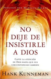 No deje de insistirle a Dios