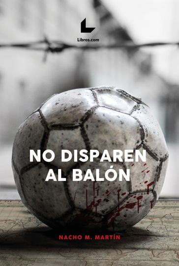 No disparen al balón - Nacho M. Martín